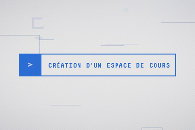 Image de la vidéo Création d'un espace de cours